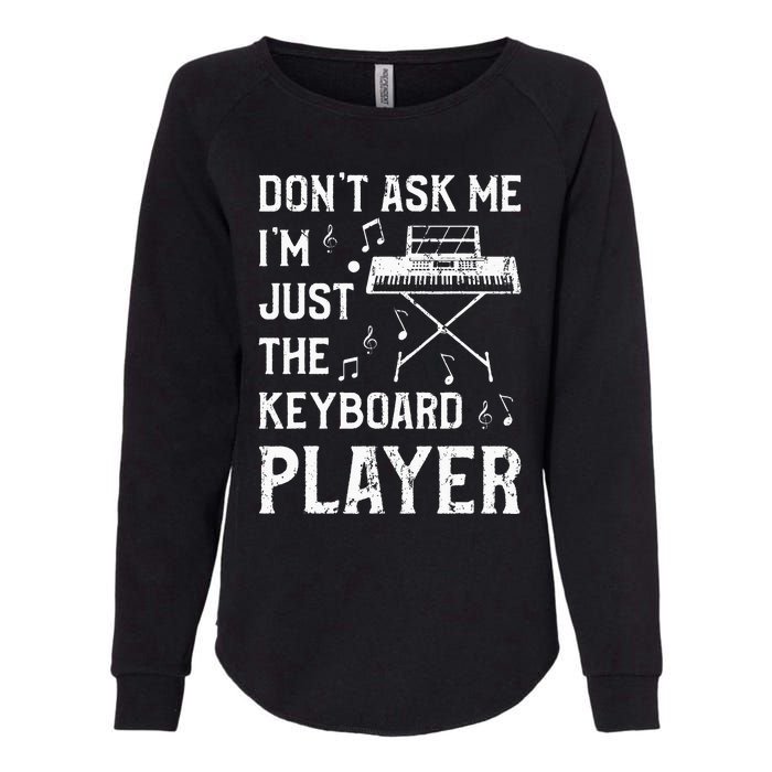 Don't Ask Me I'm Just The Keyboard Player quote Womens California Wash Sweatshirt