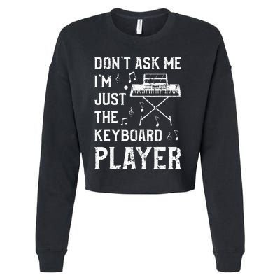 Don't Ask Me I'm Just The Keyboard Player quote Cropped Pullover Crew