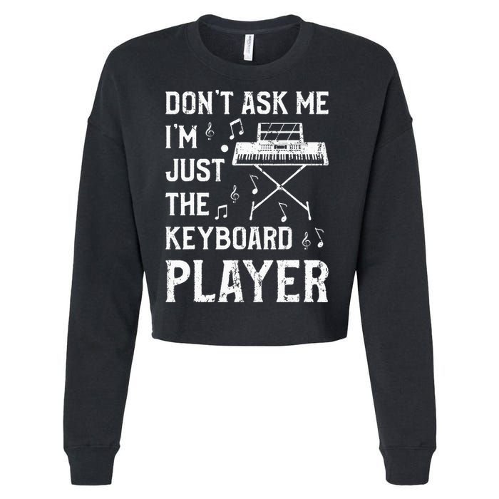 Don't Ask Me I'm Just The Keyboard Player quote Cropped Pullover Crew