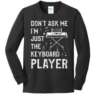 Don't Ask Me I'm Just The Keyboard Player quote Kids Long Sleeve Shirt