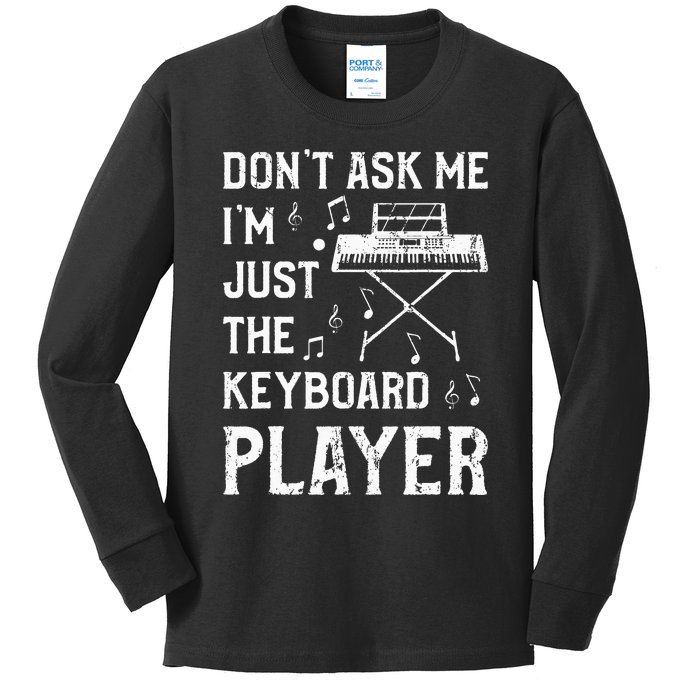 Don't Ask Me I'm Just The Keyboard Player quote Kids Long Sleeve Shirt