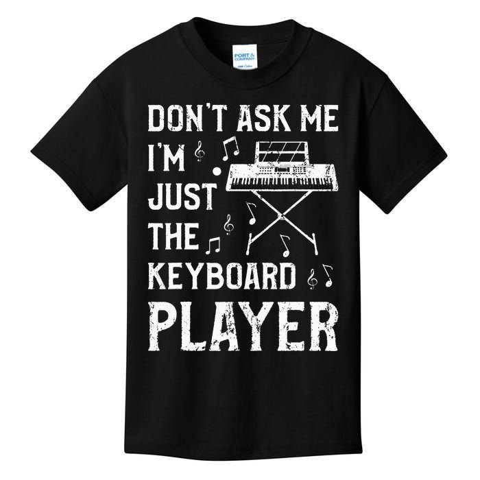 Don't Ask Me I'm Just The Keyboard Player quote Kids T-Shirt