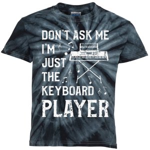 Don't Ask Me I'm Just The Keyboard Player quote Kids Tie-Dye T-Shirt