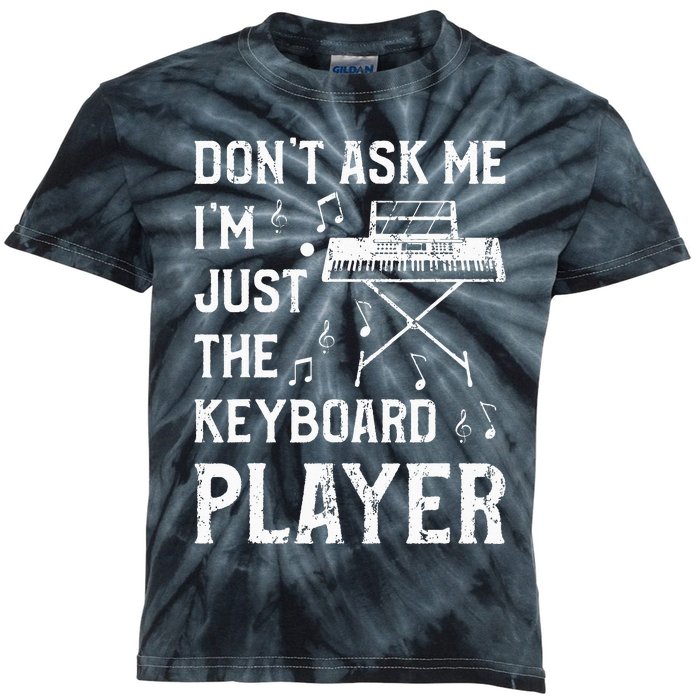 Don't Ask Me I'm Just The Keyboard Player quote Kids Tie-Dye T-Shirt