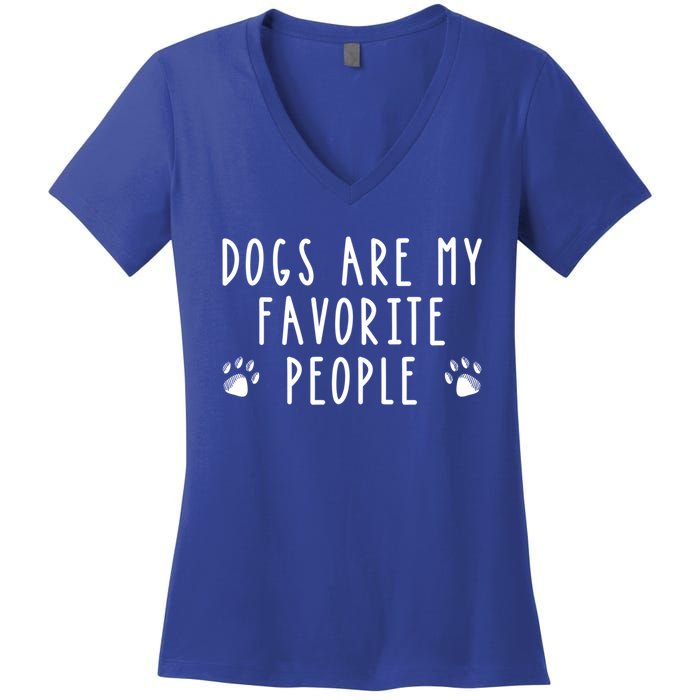 Dogs Are My Favorite People Funny Gift Dog Lover Gift Women's V-Neck T-Shirt