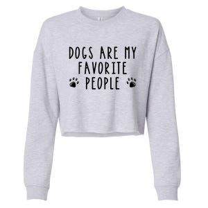 Dogs Are My Favorite People Funny Gift Dog Lover Gift Cropped Pullover Crew