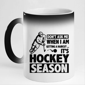 Dont Ask Me When I Am Getting A Haircut Its Hockey Season Gift 11oz Black Color Changing Mug