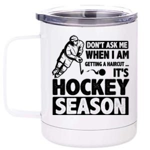 Dont Ask Me When I Am Getting A Haircut Its Hockey Season Gift 12 oz Stainless Steel Tumbler Cup