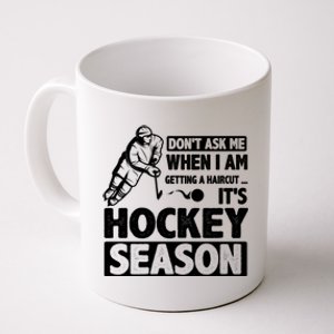 Dont Ask Me When I Am Getting A Haircut Its Hockey Season Gift Coffee Mug