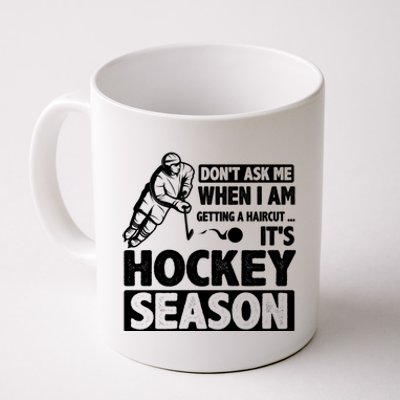 Dont Ask Me When I Am Getting A Haircut Its Hockey Season Gift Coffee Mug