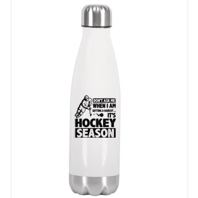 Dont Ask Me When I Am Getting A Haircut Its Hockey Season Gift Stainless Steel Insulated Water Bottle