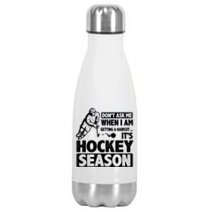 Dont Ask Me When I Am Getting A Haircut Its Hockey Season Gift Stainless Steel Insulated Water Bottle