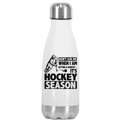 Dont Ask Me When I Am Getting A Haircut Its Hockey Season Gift Stainless Steel Insulated Water Bottle