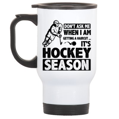 Dont Ask Me When I Am Getting A Haircut Its Hockey Season Gift Stainless Steel Travel Mug