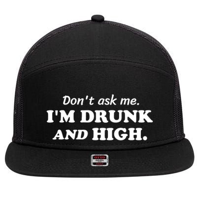 DonT Ask Me IM Drunk And High Funny Sarcastic Humor 7 Panel Mesh Trucker Snapback Hat