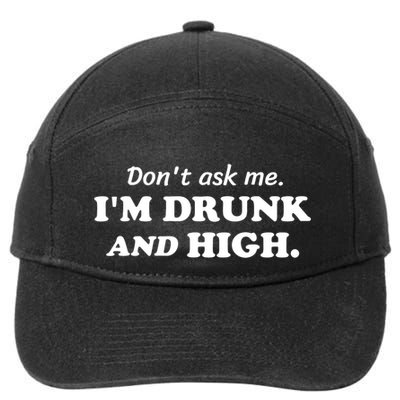DonT Ask Me IM Drunk And High Funny Sarcastic Humor 7-Panel Snapback Hat