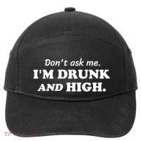 DonT Ask Me IM Drunk And High Funny Sarcastic Humor 7-Panel Snapback Hat
