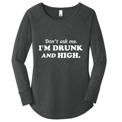 DonT Ask Me IM Drunk And High Funny Sarcastic Humor Women's Perfect Tri Tunic Long Sleeve Shirt