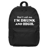 DonT Ask Me IM Drunk And High Funny Sarcastic Humor 16 in Basic Backpack