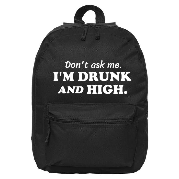 DonT Ask Me IM Drunk And High Funny Sarcastic Humor 16 in Basic Backpack