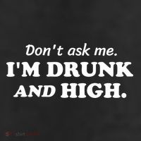 DonT Ask Me IM Drunk And High Funny Sarcastic Humor 25L Jumbo Tote