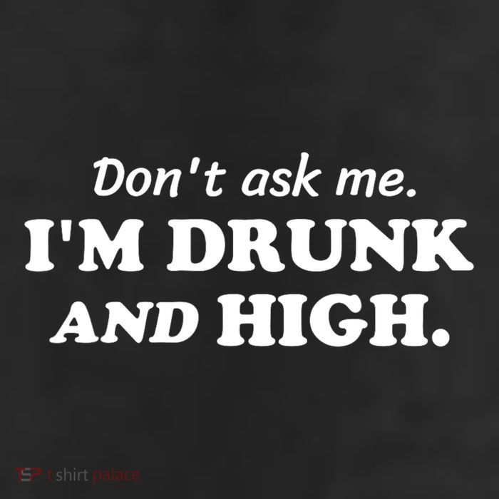 DonT Ask Me IM Drunk And High Funny Sarcastic Humor 25L Jumbo Tote