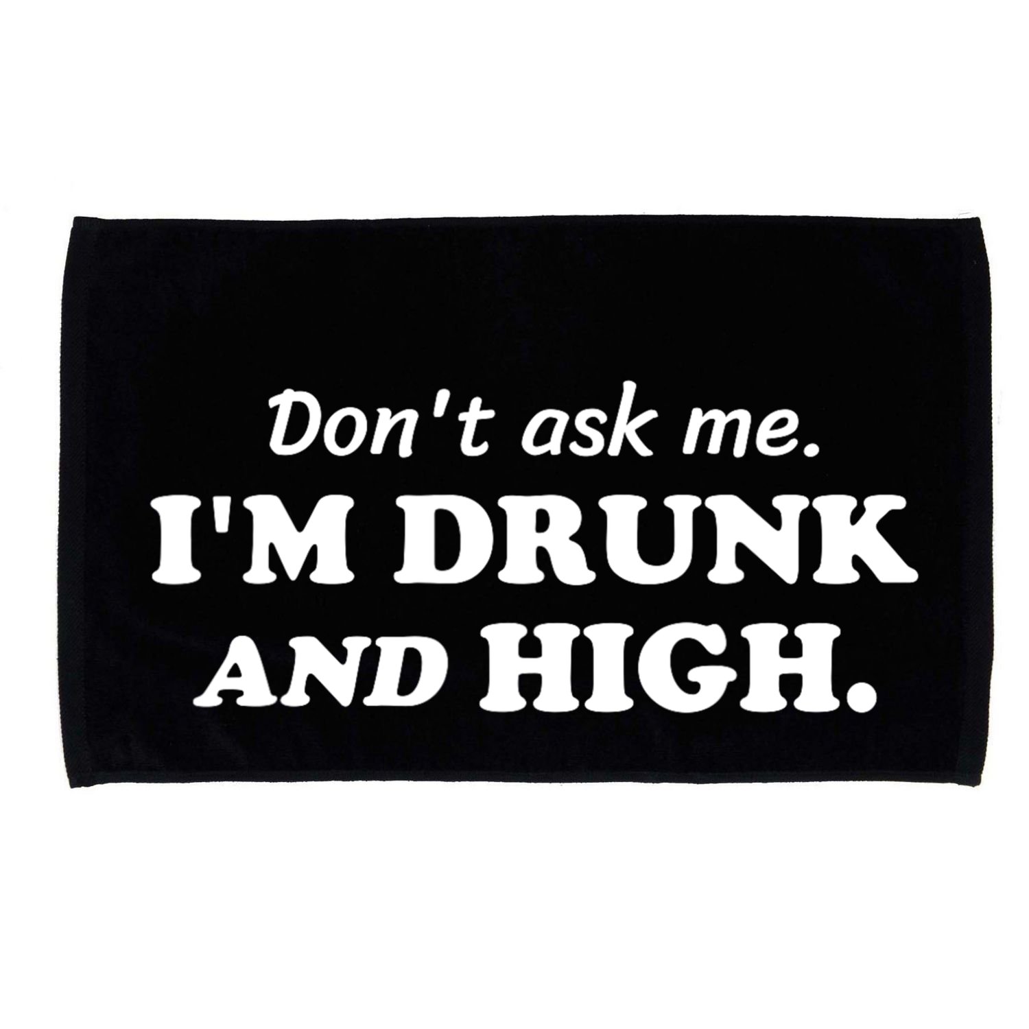 DonT Ask Me IM Drunk And High Funny Sarcastic Humor Microfiber Hand Towel