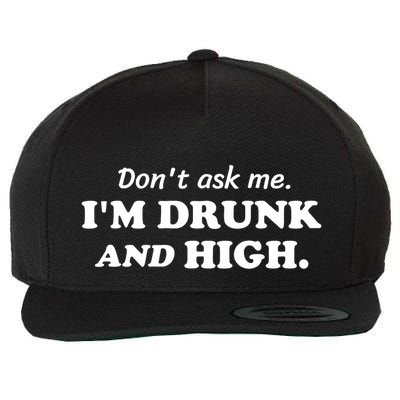DonT Ask Me IM Drunk And High Funny Sarcastic Humor Wool Snapback Cap