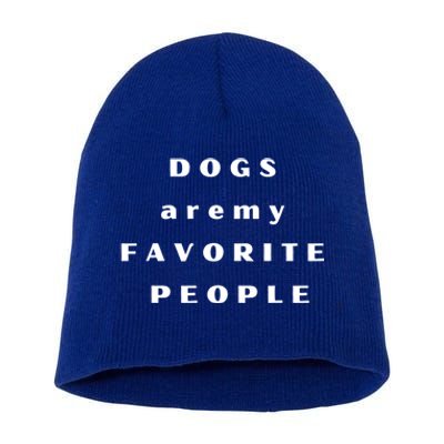 Dogs Are My Favorite People Gift Short Acrylic Beanie