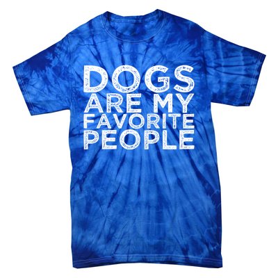 Dogs Are My Favorite People Cool Gift Tie-Dye T-Shirt