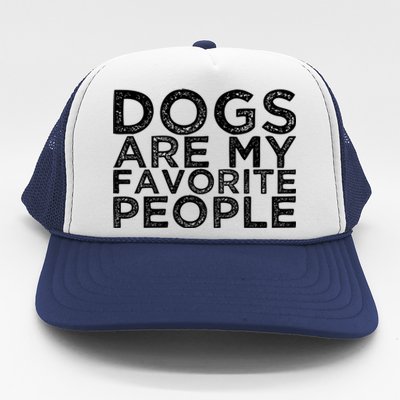 Dogs Are My Favorite People Cool Gift Trucker Hat