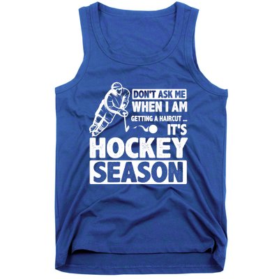 Dont Ask Me When I Am Getting A Haircut Its Hockey Season Gift Tank Top