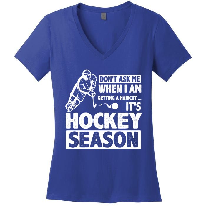 Dont Ask Me When I Am Getting A Haircut Its Hockey Season Gift Women's V-Neck T-Shirt