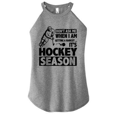 Dont Ask Me When I Am Getting A Haircut Its Hockey Season Gift Women’s Perfect Tri Rocker Tank