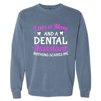 Dental Assistant Mom Dental Life Teeth Tooth Cool Gift Garment-Dyed Sweatshirt