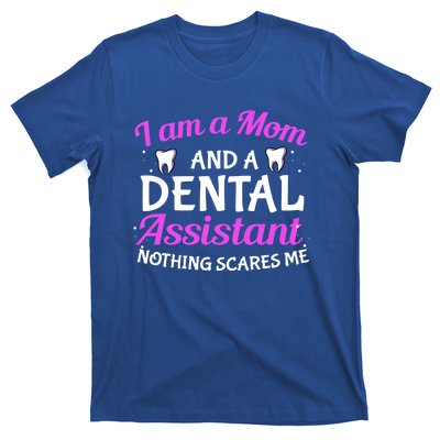 Dental Assistant Mom Dental Life Teeth Tooth Cool Gift T-Shirt