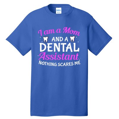 Dental Assistant Mom Dental Life Teeth Tooth Cool Gift Tall T-Shirt