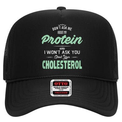 Dont Ask Me About My Protein Cute Veggie Gift Fun High Crown Mesh Back Trucker Hat