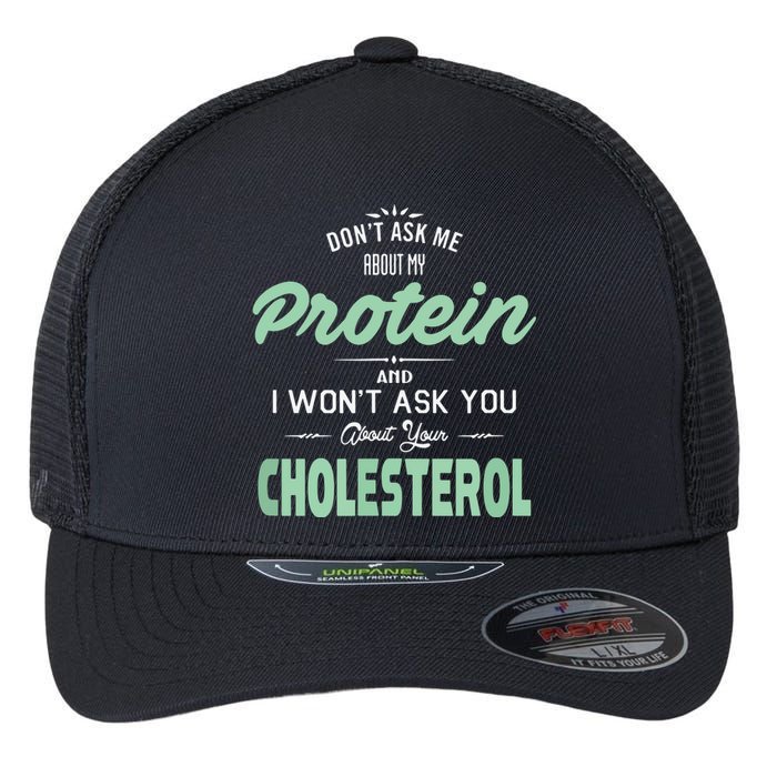 Dont Ask Me About My Protein Cute Veggie Gift Fun Flexfit Unipanel Trucker Cap