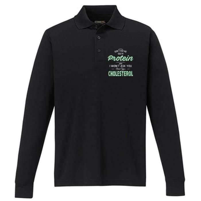 Dont Ask Me About My Protein Cute Veggie Gift Fun Performance Long Sleeve Polo