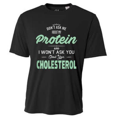 Dont Ask Me About My Protein Cute Veggie Gift Fun Cooling Performance Crew T-Shirt