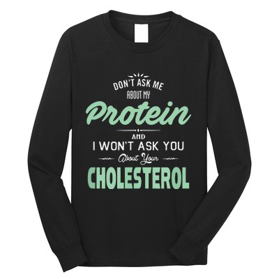 Dont Ask Me About My Protein Cute Veggie Gift Fun Long Sleeve Shirt