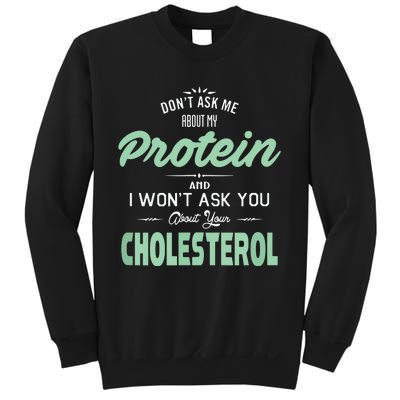 Dont Ask Me About My Protein Cute Veggie Gift Fun Sweatshirt