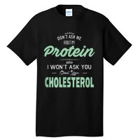 Dont Ask Me About My Protein Cute Veggie Gift Fun Tall T-Shirt