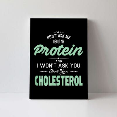 Dont Ask Me About My Protein Cute Veggie Gift Fun Canvas