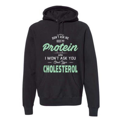 Dont Ask Me About My Protein Cute Veggie Gift Fun Premium Hoodie