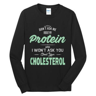 Dont Ask Me About My Protein Cute Veggie Gift Fun Tall Long Sleeve T-Shirt