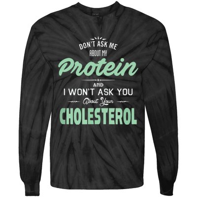 Dont Ask Me About My Protein Cute Veggie Gift Fun Tie-Dye Long Sleeve Shirt