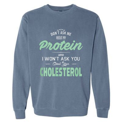 Dont Ask Me About My Protein Cute Veggie Gift Fun Garment-Dyed Sweatshirt