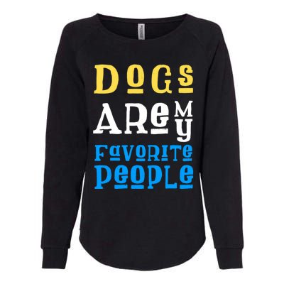 Dogs Are My Favorite Kind Of People Gift Cute Doggy Gift Great Gift Womens California Wash Sweatshirt